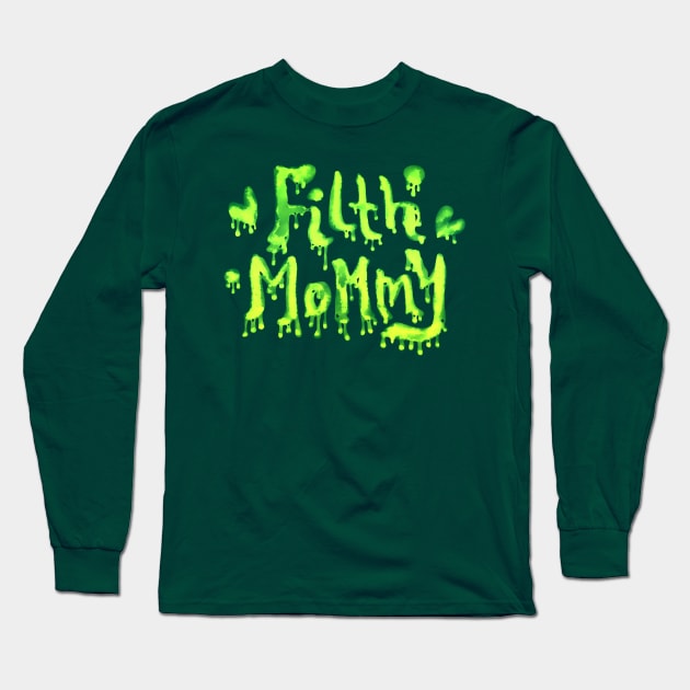 FILTH MOMMY (slime) Long Sleeve T-Shirt by HugoSloth